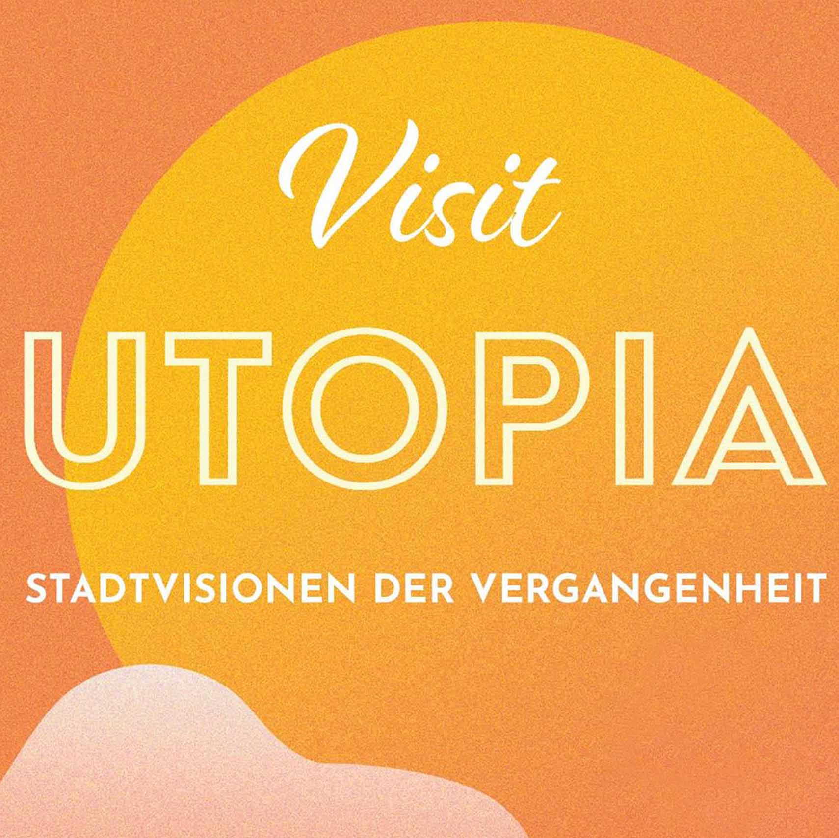 Plakat Ausstellung Visit Utopia
